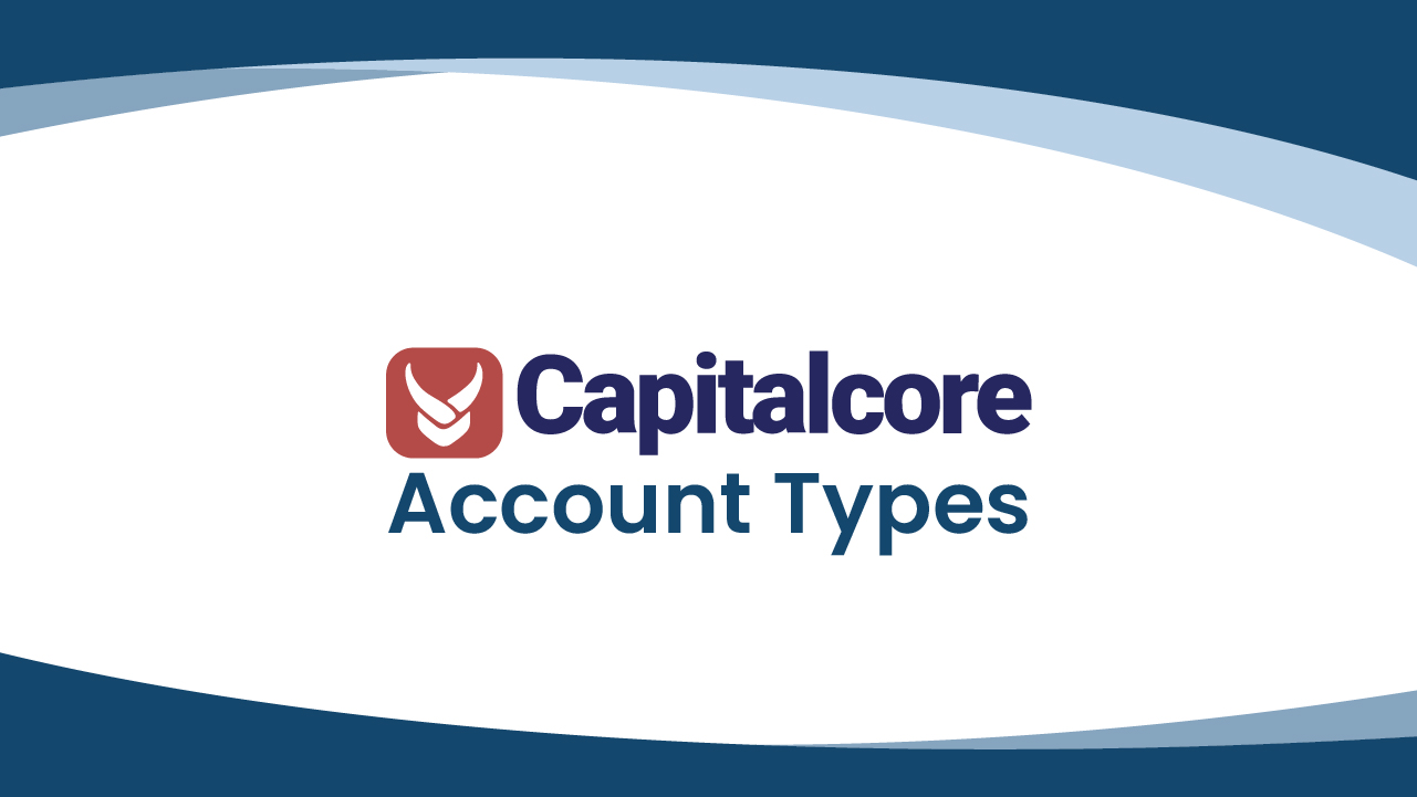 Capitalcore Account Types Review